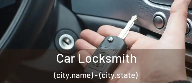  Car Locksmith (city.name) - (city.state)